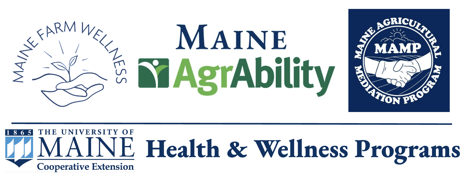 Maine Farm Wellness, Maine AgrAbility, Maine Agricultural Mediation Program, U Maine Health and Wellness Programs